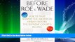 READ book  Before Roe v. Wade: Voices that Shaped the Abortion Debate Before the Supreme Court s