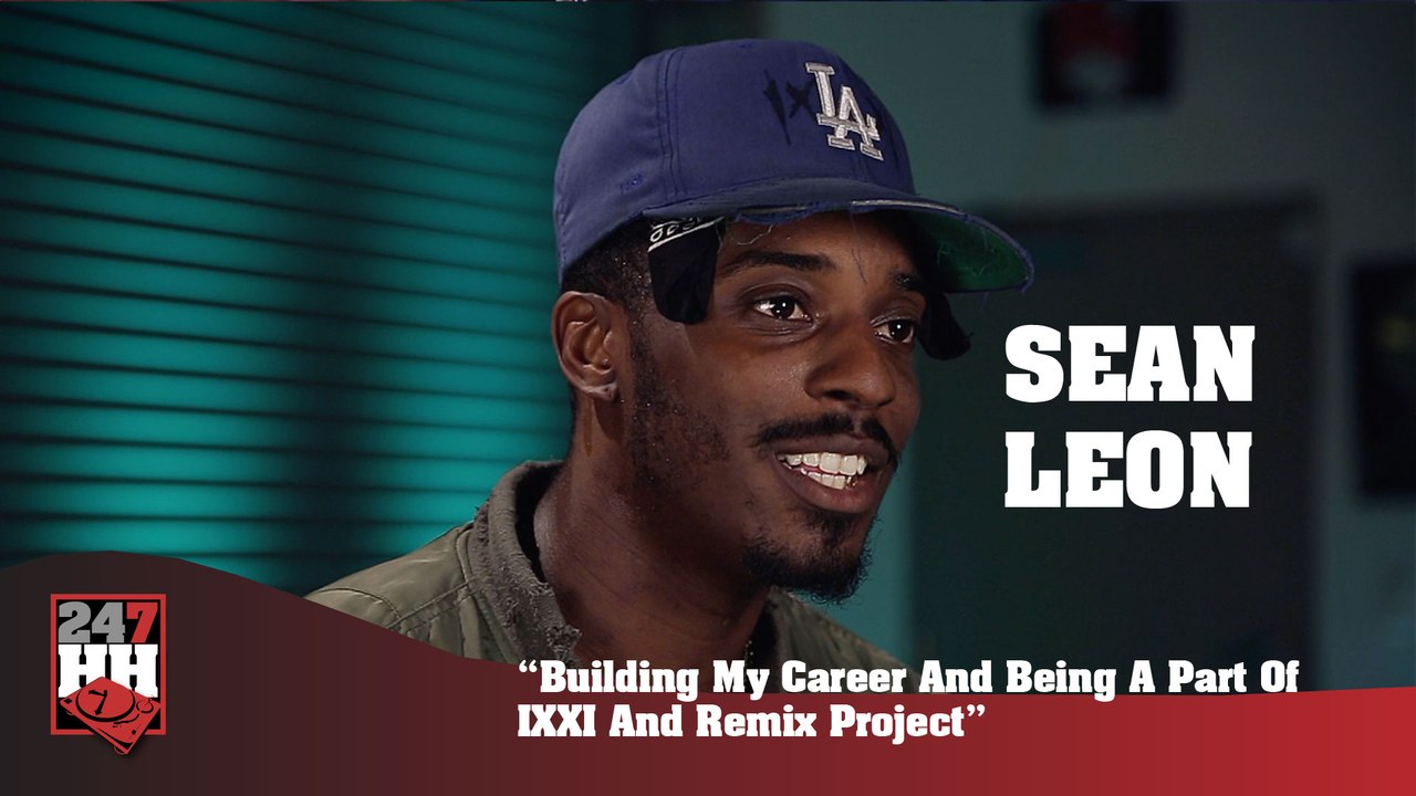 Sean Leon - Building My Career And Being A Part Of IXXI And Remix Project (247HH Exclusive) (247HH Exclusive)