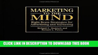 [DOWNLOAD] PDF BOOK Marketing to the Mind: Right Brain Strategies for Advertising and Marketing