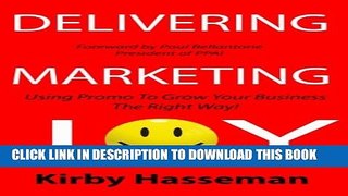 [DOWNLOAD] PDF BOOK Delivering Marketing Joy: Using Promo To Grow Your Business The Right Way