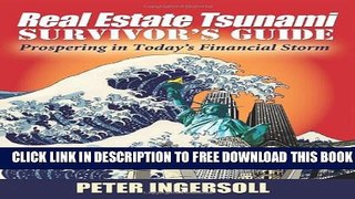 [DOWNLOAD]|[BOOK]} PDF Real Estate Tsunami Survivor s Guide: Prospering in Today s Financial Storm