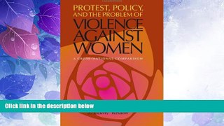 FREE DOWNLOAD  Protest, Policy, and the Problem of Violence against Women: A Cross-National