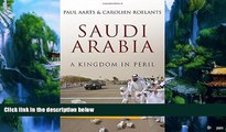 Big Deals  Saudi Arabia: A Kingdom in Peril  Full Ebooks Best Seller