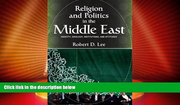 Big Deals Religion and Politics in the Middle East: Identity, Ideology, Institutions, and