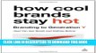 [DOWNLOAD] PDF BOOK How Cool Brands Stay Hot: Branding to Generation Y Collection