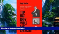 Big Deals  The Top Hat, the Grey Wolf, and the Crescent: Turkish Nationalism and the Turkish