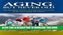 [PDF] Aging, But Never Old: The Realities, Myths, and Misrepresentations of the Anti-Aging