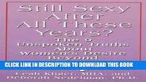 [PDF] Still Sexy After All These Years: The 9 Unspoken Truths About Women s Desire Beyond 50 Full