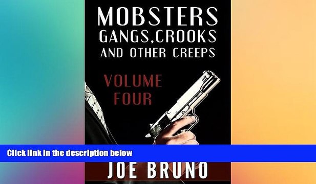 Full [PDF] Mobsters, Gangs, Crooks, and Other Creeps-Volume 4 (Mobsters, Gangs, Crooks and Other