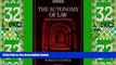 Big Deals  The Autonomy of Law: Essays on Legal Positivism  Full Read Best Seller