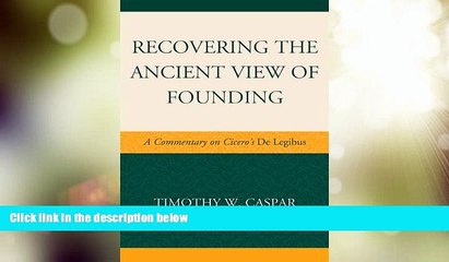 Big Deals  Recovering the Ancient View of Founding: A Commentary on Cicero s De Legibus  Full Read