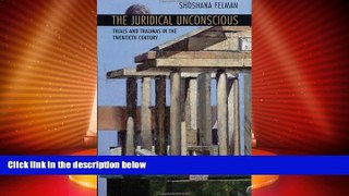 Big Deals  The Juridical Unconscious: Trials and Traumas in the Twentieth Century  Full Ebooks