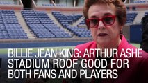 Billie Jean King: Arthur Ashe Stadium Roof Good For Both Fans And Players