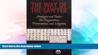 READ FULL  The Way of the Lawyer: Strategies and Tactics for Negotiations, Presentations, and