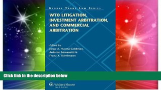 READ FULL  WTO Litigation, Investment Arbitration, and Commercial Arbitration (Global Trade Law)