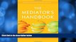 Books to Read  The Mediator s Handbook: Revised   Expanded Fourth Edition  Full Ebooks Most Wanted