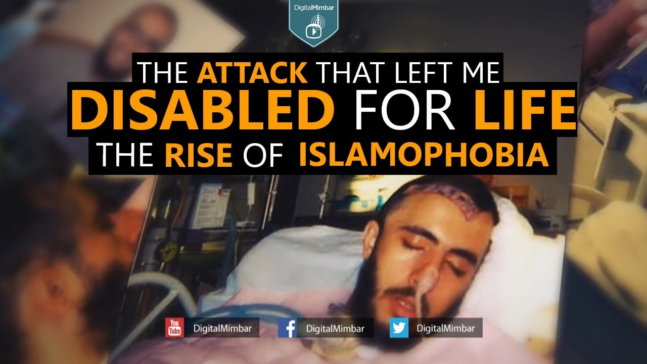 THE RISE OF ISLAMOPHOBIA - THE ATTACK THAT LEFT ME DISABLED FOR LIFE