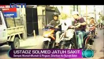 Ustadz Solmed Jatuh Sakit