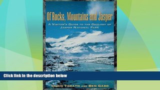 Big Deals  Of Rocks, Mountains and Jasper: A Visitor s Guide To The Geology Of Jasper National