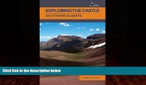 Big Deals  Exploring The Castle: Discovering The Backbone of the World in Southern Alberta  Full