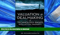 READ THE NEW BOOK Valuation and Dealmaking of Technology-Based Intellectual Property: Principles,