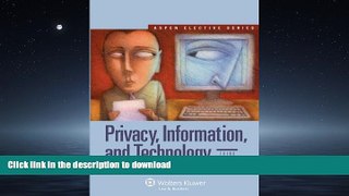 DOWNLOAD Privacy, Information, and Technology, Third Edition (Aspen Electives) READ NOW PDF ONLINE