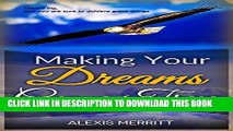 [PDF] Making Your Dreams Come True: Dream, Plan, Execute and Achieve Full Online