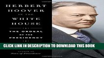 [DOWNLOAD]|[BOOK]} PDF Herbert Hoover in the White House: The Ordeal of the Presidency New BEST