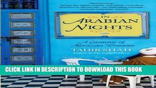 [DOWNLOAD] PDF In Arabian Nights: A Caravan of Moroccan Dreams New BEST SELLER