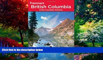 Big Deals  Frommer s British Columbia and the Canadian Rockies (Sixth Edition)  Best Seller Books