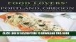 [DOWNLOAD] PDF Food Lovers  Guide toÂ® Portland, Oregon: The Best Restaurants, Markets   Local