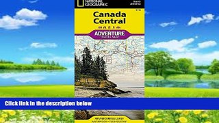 Books to Read  Canada Central (National Geographic Adventure Map)  Full Ebooks Most Wanted