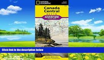 Books to Read  Canada Central (National Geographic Adventure Map)  Full Ebooks Most Wanted
