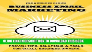 [PDF] Business Email Marketing - Proven tips, solutions and tools for small business owners Full