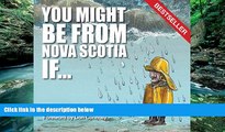 Big Deals  You Might Be from Nova Scotia If . . .  Best Seller Books Most Wanted