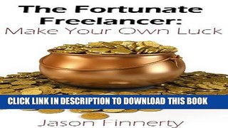 [PDF] The Fortunate Freelancer (Make Your Own Luck Book 1) Popular Collection