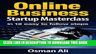 [PDF] Online Business Startup Masterclass: In 12 Easy to Follow Steps Full Online