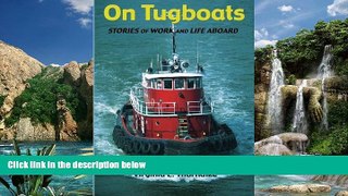 Big Deals  On Tugboats: Stories of Work and Life Aboard  Full Ebooks Most Wanted