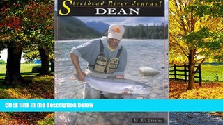 Books to Read  Dean River (Steelhead River Journal)  Full Ebooks Most Wanted