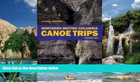 Books to Read  Northern British Columbia Canoe Trips: Volume One  Full Ebooks Most Wanted