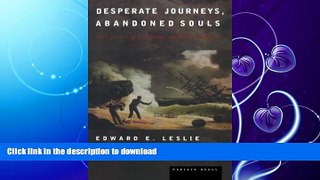 READ BOOK  Desperate Journeys, Abandoned Souls: True Stories of Castaways and Other Survivors