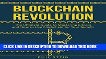[PDF] Blockchain Revolution: The Ultimate Guide to Mastering Bitcoin and How to Use Blockchain for