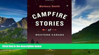 Big Deals  Campfire Stories of Western Canada  Full Ebooks Most Wanted