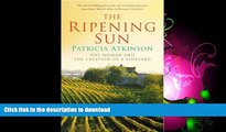 READ BOOK  The Ripening Sun: One Woman and the Creation of a Vineyard FULL ONLINE