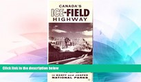 READ FULL  Canada s Ice-Field Highway In Banff and Jasper National Parks  READ Ebook Full Ebook