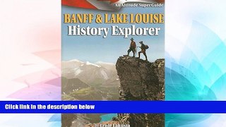 READ FULL  Banff and Lake Louise History Explorer: An Altitude SuperGuide (Culture and History