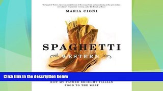 Big Deals  Spaghetti Western: How My Father Brought Italian Food to the West  Full Read Most Wanted