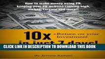 [PDF] 10x return on your investment in just seven days; how to make money using PR, keeping your