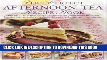 [PDF] The Perfect Afternoon Tea Recipe Book: More than 160 classic recipes for sandwiches, pretty