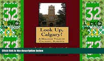 Big Deals  A Walking Tour of Calgary, Alberta (Look, Up, Canada!)  Full Read Most Wanted